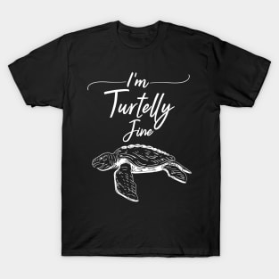 I´m Turtelly Fine T-Shirt